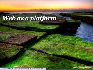 Source: http://fr.slideshare.net/infe/web-20-business-models-
 