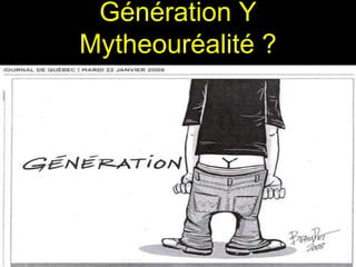Génération Y
Mytheouréalité ?
 