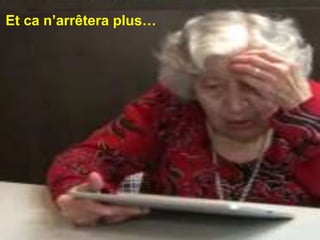 Et ca n’arrêtera plus…
 