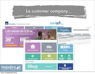 La customer company...
jeudi 19 septembre 2013
 