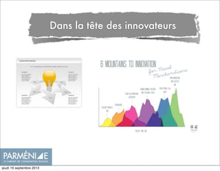 Dans la tête des innovateurs
jeudi 19 septembre 2013
 