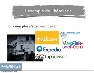 L’exemple de l’hôtellerie
Eux non plus n’y croyaient pas...
jeudi 19 septembre 2013
 