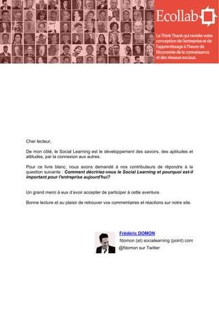 Cher lecteur,
De mon côté, le Social Learning est le développement des savoirs, des aptitudes et
attitudes, par la connexi...