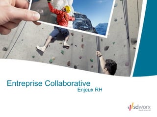 Entreprise Collaborative
                    Enjeux RH
 