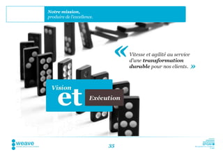 Notre mission,
produire de l’excellence.




                            35
 