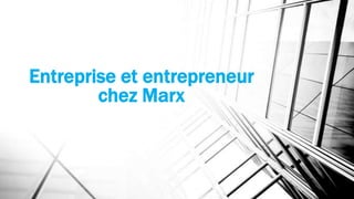 Entreprise et entrepreneur
chez Marx

 