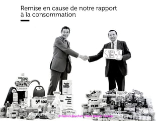 www.15marches.fr
Remise en cause de notre rapport
à la consommation
 