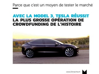 www.15marches.fr
Parce que c’est un moyen de tester le marché
 