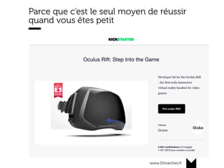 www.15marches.fr
Parce que c’est le seul moyen de réussir
quand vous êtes petit
 