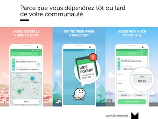 www.15marches.fr
Parce que vous dépendrez tôt ou tard
de votre communauté
 