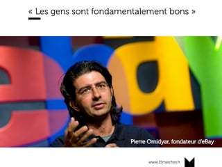 www.15marches.fr
« Les gens sont fondamentalement bons »
 