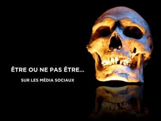 0026 I
ÊTRE OU NE PAS ÊTRE…
SUR LES MÉDIA SOCIAUX
 