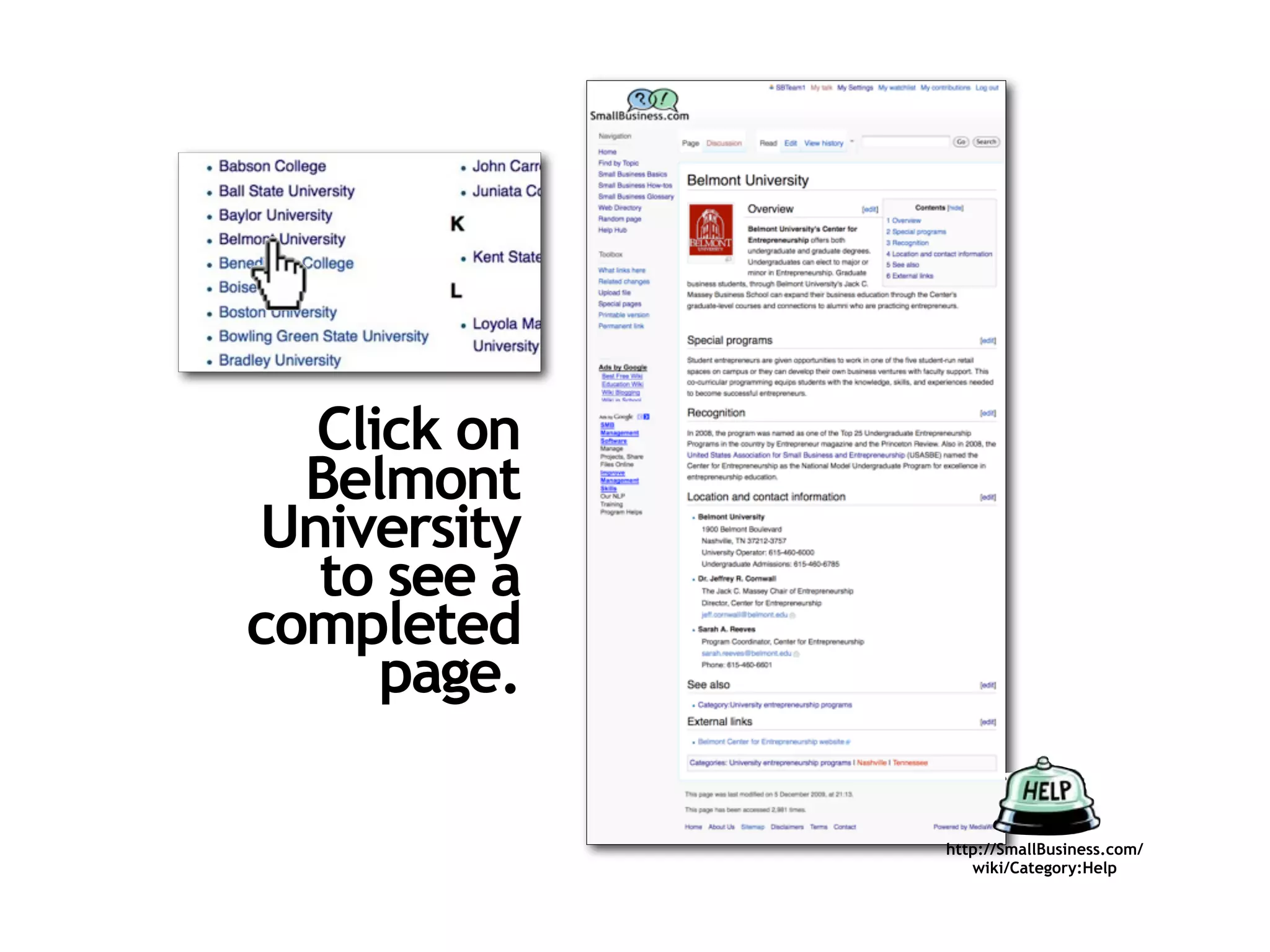 Click on
  Belmont
University
  to see a
completed
     page.

             http://SmallBusiness.com/
                wiki/Category:Help
 