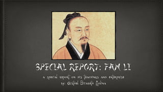 SPECIAL REPORT: FAN LI
a special report on his teachings and enterprise
by: Cristhel Elizabeth Molina
 