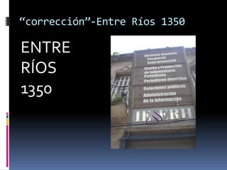 “corrección”-Entre Ríos 1350
ENTRE
RÍOS
1350
 