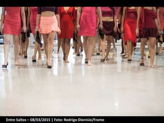 Entre Saltos – 08/03/2015 | Foto: Rodrigo Dionisio/Frame
 