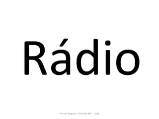Pr Ivair Augusto - Distrital ARF - USeB
 