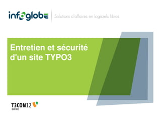 Entretien et sécurité
d'un site TYPO3
 