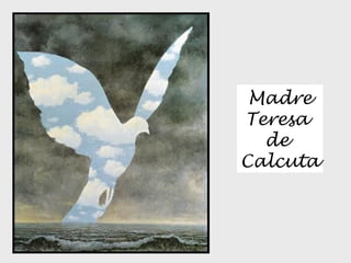 Madre 
Teresa 
de 
Calcuta 

