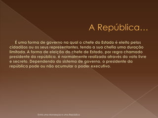 Entre uma Monarquia e uma República
 