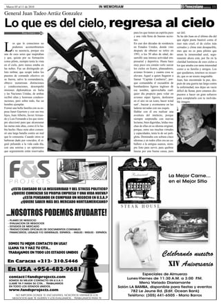 Marzo 05 al 11 de 2010               IN MEMORIAM                                                                         11
General Juan Tadeo Arráiz Gonzalez

Lo que es del cielo, regresa al cielo
               Rosa Uztáriz                         para los que tienen un espíritu puro   ser útil.
                                                    y una vida llena de buenas accio-      Se ha ido Juan en el último día del



L
                                                    nes.                                   que algún poeta bautizó como el
        os que lo conocimos no                      En casi dos décadas de residencia      mes más cruel, el de cielos más
        podemos acostumbrarnos                      en Estados Unidos, donde vino          cerrados y clima más desapacible,
        a su ausencia, porque era                   después de obtener su retiro en        mes que no es para pilotos que
una de esos seres que inspiraban                    1991, a los 50 años de edad, de-       aman la inmensidad azul, segu-
y que, quizás por su formación                      sarrolló una intensa actividad em-     ramente ahora está, por fin en la
como piloto, siempre tenía la vista                 presarial y deportiva. Hasta hace      claridad luminosa de esos cielos a
en el cielo, pero nunca estaba en                   muy poco era común verlo surcar        los que amaba con tanta intensidad
las nubes. Fue un distinguido pi-                   los cielos en Ícaros, planeadores,     como a su familia y amigos. Los
loto militar, que ocupó todos los                   aviones livianos y cuanta cosa se      que quedamos, tenemos su recuer-
puestos de comando efectivo en                      elevara. Aquel a quien llegaron a      do, que es un tesoro inagotable.
su fuerza, salvo la comandancia,                    llamar “Capitán Camberra”, por-        Juan, has encontrado la paz, des-
obtuvo numerosas distinciones                       que comandaba el escuadrón de          pués de una guerra tan larga contra
y condecoraciones, desempeñó                        bombarderos ligeros ingleses de        la enfermedad, nos dejas un vacío
misiones diplomáticas en Italia                     ese nombre, aprovechaba cual-          difícil de llenar, pero estamos dis-
y las Naciones Unidas, de ambas                     quier día propicio para volar en       puestos a hacer un gran esfuerzo
recibió altas y honrosas condeco-                   aviones súper ligeros, deslizarse      para completarlo con tu inolvida-
raciones, pero sobre todo, fue un                   en el aire en un ícaro, hacer wind     ble imagen.
hombre ejemplar.                                    surf , bucear y aventurarse en las
Formó una bella familia con su es-                  laderas nevadas con sus esquís.
posa Janet Guerrero y con sus tres                  Hablar con él era realizar una
hijos, Juan Alberto, Javier Arman-                  aventura del intelecto, porque
do y Luis Fernando a los que siem-                  siempre sorprendía con nuevas
pre aleccionó para que alcanzaran                   lecturas, bien digeridas, leídas mu-
las metas más altas, como él lo ha-                 chas de ellas en su idioma original,
bía hecho. Hace siete años comen-                   porque, entre sus muchas virtudes
zó una larga batalla contra un mal                  y capacidades, tenía la de ser polí-
que lo consumía. Cuando otros se                    glota. Dominaba con soltura cinco
hubieran dado por vencidos, él si-                  idiomas y en todos ellos era un ca-
guió peleando a la vida cada día,                   ballero a la antigua usanza, siem-
con una sonrisa y un optimismo                      pre listo para servir, para quebrar
que seguramente están reservados                    lanzas por una buena causa, para
 