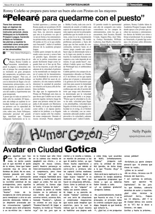 Marzo 05 al 11 de 2010                                                          DEPORTES/HUMOR                                                                                          21

Ronny Cedeño se prepara para tener un buen año con Piratas en las mayores

“Pelearé para quedarme con el puesto”
Tiene tres semanas                     locidad queremos y creemos que         a Bobby Crosby, todo esto con la         El porteño tendrá la oportunidad   pelotero, Ronny Cedeño lidera la
bajo un régimen de                     Ronny puede ser un pelotero 20-20      intención de crearle a Cedeño una        este año de compartir con varios   Academia Prospect League, desde
entrenamiento, con su                  en grandes ligas, lo está haciendo     especie de competencia que le per-       venezolanos en los campos de       donde apoya a los jóvenes que re-
instructor personal, Jesús             muy bien, me atrevería asegurar        mita superar uno de los principales      entrenamientos, entre los que se   ciben las nociones y entrenamien-
Velásquez en la Academia               que esta es la primera vez que él      problemas que ha tenido en su ca-        encuentran, José Ascanio, Ronald   tos diarios de béisbol con miras a
Prospect League, haciendo              va tan en forma a los entrenamien-     rrera, como lo es la concentración       Uviedo, Argenis Díaz, José Tába-   firmar al profesional. En su tiempo
énfasis en fortalecer                  tos primaverales, está corriendo las   en toda la temporada, “He tenido         ta, Gorkys Hernández, Wilfredo     en Venezuela, el grande liga acon-
las piernas y explotar la              60 yardas en 6.6, es lo que estaba-    problemas personales y fuera del         Ledezma, Jean Machi y Héctor Gi-   seja a los jóvenes sobre diferentes
velocidad como arma para               mos buscando”, indicó el también       juego que me han sacado de con-          ménez. Además de su carrera como   aspectos del juego.
mantenerse en circulación              director de la academia prospect       centración, inclusive hasta en el
en las almohadillas.                   league.                                mismo juego cuando uno quiere
          Hely Daniel Rodríguez        Cedeño quien siempre ha sido ali-      hacer algo en determinado turno y
                                       neado como noveno y octavo bate        no lo logra uno pierde la concen-



C
                                       en grandes ligas, demostró este        tración, he madurado bastante con
         on una carrera llena de al-   año en la pelota venezolana que        respecto a eso, todo depende de mi
         tibajos, Ronny Cedeño se      puede fácilmente fungir como se-       mismo, lo que pueda hacer”, ma-
         encuentra mentalizado a       gundo bate en el line up de Pira-      nifestó Cedeño quien con Piratas
pasar la página y demostrar este       tas en las mayores, es por ello que    de Pittsburgh luce el emblemático
año el porque fue considerado en       además de la velocidad, el pelotero    número 13.
su momento un gran prospecto           se ha mentalizado en manejar me-       Cedeño partirá a los campos de en-
del campocorto, un pelotero com-       jor el conteo de los lanzamientos,     trenamientos ubicados en Florida,
pletamente integral. Para eso, el      con la finalidad de convertirse en     el 21 de febrero, en los que espera
oriundo de Puerto Cabello trabaja      un hombre difícil de sacar de cir-     pelear por el puesto y demostrarle
con la intención de llegar a los en-   culación y de esta manera también      a la gerencia de los bucaneros que
trenamientos primaverales, con la      disminuir la cantidad de ponches       está listo para asumir la titularidad
mente puesta en quedarse con la        en relación con la poca cifra de bo-   del campocorto, es por ello que
titularidad de la posición número      letos recibidos.                       confiesa que este año el secreto del
seis del cuadro y experimentar una     De algo que la organización de         éxito que tenga será directamen-
gran temporada.                        Piratas de Pittsburgh está clara es    te determinado por la velocidad
A pesar que en toda su carrera Ce-     que desea que Cedeño sea su cam-       que pueda imprimirle a su juego,
deño sólo ha estafado 20 bases, ,      pocorto regular, inclusive luego de    “Pienso que la velocidad es la cla-
este año trabaja en explotar la ve-    pasar una primera mitad de cam-        ve de todo, velocidad para llegar
locidad, hecho que le permita ser      paña el año pasado con Marineros       a las almohadillas, velocidad para
un pelotero con la capacidad de        de Seattle, en la que fue empleado     llegarle a la bola en las jugadas, ve-
mantenerse siempre en circula-         como utility y en alguna oportu-       locidad en el swing, en el béisbol
ción, sobre esto, Jesús Velázquez,     nidad en los jardines, a su llegada    todo es velocidad, con un entre-
entrenador personal del grande         al nuevo equipo sólo fue emplea-       namiento adecuado podrás sacarle
liga, manifestó que, “Estamos          do como campocorto. Durante el         provecho a la velocidad y además
trabajando fuertemente en la ve-       receso invernal, Piratas adquirió      mantenerte sano”, indicó Cedeño.




                                                                                                                                                                    Nelly Pujols
                                                                                                                                                                npujols@msn.com




Avatar en Ciudad Gotica
P
      ara aquellos que han             en la trama) que sólo tiene            cierto) y le enseña a Cabeza,            o video blog, (¿se acuerdan        vainas jodidas?
      visto la película de             en la cabeza una mezcla de             un montón de personas a las              de Aló?). Inmediatamente,
      moda, se darán cuenta            spaghetti con chicle... y un           que él podría imitar, ya que             “Cabeza”       pregunta cuál       -Arréchate…La gente siempre
que el que escribió el guión           poquito de mucus (¡moco,               tienen mucha experiencia y               sería la utilidad de dicho         pensará que tú piensas que
de la misma, tiene que haber           pues!) Nuestro personaje no            cultura, pero que debido al              Aló (perdón, de dicho blog)
                                                                                                                                                          tienes la razón…
conocido muy de cerca de               tiene entrenamiento, educación         corre-corre y premura sólo               a lo que “Franela -Roja” le
                                                                                                                                                          -¿Cómo es la vaina?
Esteban de Jesús. No en vano,          ni competencia, pero tiene             les copiará ciertos modismos             contesta:
estamos pasando por estos              la “ventaja” de que no                 y frases, mientras desde un              -Esto será para explicarle a la    -Ah no chico… Arranca con El
“avatares”. A continuación             posee ninguna habilidad para           lugar lejano “alguien” le va             audiencia en largas palabras       Oráculo del Guerrero…
les doy algunos detalles de            escuchar y mucho menos para            dictando lo que tiene que                los supuestos programas que        Y así continúa la película,
la increíble similitud de los          seguir un orden. Por eso (en           hacer en situaciones difíciles…          tienes y que ya deberías           hasta     que    aparece   “El
protagonistas, para aquellos           la película) lo llaman algo            Claro: Como la película es en            haber llevado a cabo.              Capitalismo”. Se los juro.
que no han visto la cinta en           así como “cabeza de bola”.             inglés, el tal “alguien” no              -¿Y no podemos grabarlo?           Yo que Esteban, cobraría
cuestión:                              A Cabeza lo ponen al mando             habla con acento cubano.                 -pregunta Cabeza.                  derechos de autor y royalties.
“Avatar”     trata    de    la         (insisto: en la película) de           Al llegar a su posición de                                                  ¿Qué     cómo     termina   la
escogencia de cierto personaje         una misión que abarca al               mando “Cabeza” comienza a                -No. Lamentablemente, tendrás
                                                                                                                                                          película?     Sorry…    Paguen
para reemplazar a otro en una          universo entero, universo éste,        ver una serie de situaciones             que hacerlo en vivo. Y no te
                                                                                                                                                          sus 15 dólares… ¡Ah! Y lo
posición destacada. Debido a           llamado “Pandora”… (¿Acaso             y complicadas maquinarias                preocupes, al principio todos
un despelote provocado por             no vivimos en una caja de              que nunca pudo imaginar que              te creerán cualquier paja que      de Ciudad Gótica (sin acento
las circunstancias (¿golpe?)           “Pandora”diaria?) Al llegar a          existirían, para lo cual le              digas. Después es que tendrás      en la “O”) Así le dicen a
se escoge para este programa           Pandora, lo recibe un “franela         indican que la mejor manera              que echarle b…                     Caracas… sin agua.
a un ex-militar (ex - marine           roja” (se los juro que es              es habilitar una pagina web              -Y… ¿Qué tal, si me preguntan      Cariños y hasta la próxima…
 