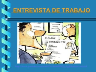ENTREVISTA DE TRABAJO http://www.youtube.com/watch?v=brch0PbQqAg&feature=related 