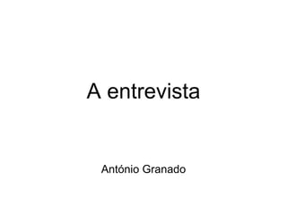A entrevista António Granado 
