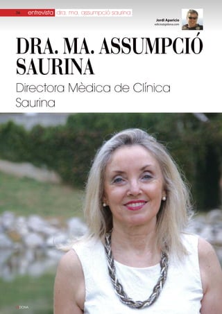 36

entrevista dra. ma. assumpció saurina
Jordi Aparicio
edicio@gidona.com

Dra. ma. assumpció
saurina
Directora Mèdica de Clínica
Saurina

GIDONA

 