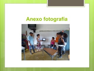 Anexo fotografía
 