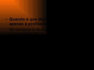 Quando é que decidiu dedicar-se apenas à profissão de escritor? Só comecei a dedicar-me exclusivamente a essa profissão em 1976. 