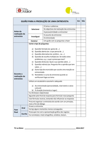 TV na Maior ________________________________________________________ 2016-2017
GUIÃO PARA A PRODUÇÃO DE UMA ENTREVISTA Sim...