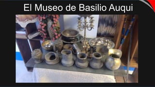 El Museo de Basilio Auqui
 