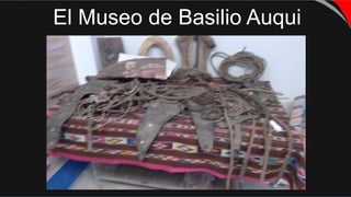 El Museo de Basilio Auqui
 
