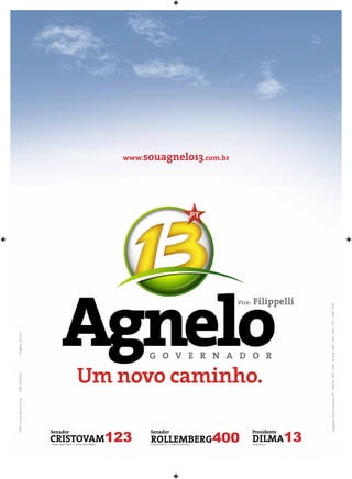 CNPJ: 12.173.040/0001-14   CNPJ: a definir           Tiragem: 70.000




                                                                                            www.souagnelo13.com.br




Coligação Novo Caminho: PT – PMDB – PDT – PSB – PCdoB – PRP – PPS – PHS – PTC – PRB – PTB
 
