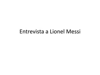 Entrevista a Lionel Messi
 