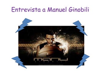 Entrevista a Manuel Ginobili
 