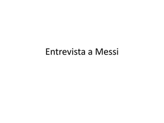 Entrevista a Messi
 