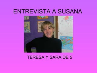 ENTREVISTA A SUSANA  TERESA Y SARA DE 5 