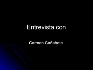 Entrevista con  Carmen Cañabete  