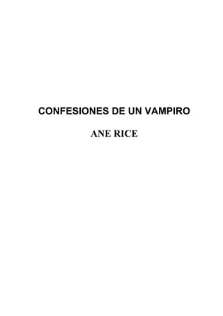 CONFESIONES DE UN VAMPIRO
ANE RICE
 