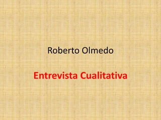 Roberto Olmedo Entrevista Cualitativa 