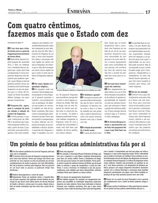 Diário do Minho
SEGUNDA-FEIRA, 19 de março de 2012                                                     Entrevista                                                     www.diariodominho.pt                                 17


Com quatro cêntimos,
fazemos mais que o Estado com dez
                                                                                                                                       DR
Continuação da página 16            vidade ao seu trabalho. A As-                                                                            bém, desde que se evitem             FM   É o que falta fazer no con-
                                    sembleia Municipal de Lisboa                                                                             desperdícios. Não é conce-           celho, e no país. Muitos dos
LM   É um risco que o Esta-         tem preparado já uma redu-                                                                               bível uma freguesia de um            projetos que gostaríamos de
do Social corre e a junta de        ção de cerca de 50%. Mas o                                                                               lado de um rio ter um equi-          ver implementados nunca fo-
freguesia procura contrariar        conceito de freguesia do sul                                                                             pamento desportivo para              ram respondidos. Quando
de forma eficaz.                    para o norte varia bastante.                                                                             uma comunidade de cem                entra em equação a cor po-
FM Muito eficaz. Quanto à Ca-       Em Lisboa, a associação está                                                                             pessoas e do outro lado ha-          lítica de quem está a gerir, a
pital Europeia da Juventude         mais ligada aos bairros do                                                                               ver o mesmo equipamento              objetividade cai por terra.
2012, S. Vítor vai colaborar        que às freguesias. De manei-                                                                             para outra comunidade de             Não pode acontecer. Não se
com a fundação Bracara Au-          ra que é mais fácil conseguir                                                                            cem pessoas. Isto acontece           corresponde ao que a União
gusta que é quem gere toda          um acerto nessas regiões do                                                                              por vício dos autarcas que           Europeia exige, que é trans-
a programação. A nossa com-         que a norte. A norte são mi-                                                                             não têm o sentido da utili-          parência, independência e
ponente desportiva está dis-        lhares as freguesias organiza-                                                                           dade das coisas para as co-          competência. Se estes três
ponível para poderem apre-          das.                                                                                                     munidades.                           fatores fossem aplicados, al-
ciar o que é Braga na área da                                                                                                                                                     guns dos nossos projetos já
ginástica artística. Temos um       LM   Por vezes, ligadas à or-                                                                            LM   Tem que haver maximi-           estariam, pelo menos, com
excelente centro de formação        ganização religiosa...                                                                                   zação das valências.                 meias respostas.
desportiva na área da ginás-         FM Há situações onde isso
                                                                       Firmino Marques salienta a importância do trabalho em rede
                                                                                                                                              FM Dois equipamentos po-

tica que é o Centro de For-         acontece. Temos ligadas qua-                                                                             diam reduzir-se a um só. Falo        LM  Dê-me um exemplo
mação da Escola Secundária          tro paróquias à nossa fregue-      tra. Há pequenas freguesias        LM  E facilitará a gestão?         deste exemplo, mas podia fa-         FM  O fórum cívico, que é ab-
Alberto Sampaio, um nosso           sia. É possível maximizar o        que se justificam, porque têm      FM  A situação económica do        lar de milhares. A grande res-       solutamente necessário. Nós
parceiro insubstituível.            trabalho concertadamente           na junta a única ligação es-      país não enferma da boa ges-        ponsabilidade do desperdí-           já o temos, mas sem estru-
                                    com as paróquias. Há objeti-       trutural ao Estado. Não falo      tão que foi feita a nível das       cio está nas câmaras munici-         tura física para funcionar
LM  Pergunto-lhe, agora,            vos que podem ser comuns.          de Braga, mas de uma fre-         autarquias. Se fizermos con-        pais, que autorizam e fazem          como serviço público acessí-
qual é a posição da junta           O trabalho em rede dá me-          guesia do interior que per-       tas entre o deve e o haver          a gestão dos dinheiros públi-        vel às pessoas e instituições.
em relação à redução do             lhores resultados. Não estou       deu tudo: os centros de saú-      do trabalho por elas produ-         cos. O bom exemplo deveria           Este fórum cívico de S. Vítor,
número de freguesias.               contra a reorganização admi-       de, as escolas... Se perde a      zido, o saldo é altamente po-       começar logo aí. É necessá-          que vimos reclamando há
FM A minha posição, e a po-         nistrativa do país. Penso que      freguesia, perde tudo. E é pos-   sitivo. Com quatro cêntimos,        rio fazer pedagogia.                 muitos anos, daria respostas
sição institucional da ANA-         será pacífica a reorganização      sível também reorganizar as       fazemos mais que o Estado                                                sociais, culturais e até eco-
FRE, é reconhecer que é pos-        no plano eleitoral, nas em-        freguesias onde for essa a        com dez.                            LM  Dr. Firmino Marques es-          nómicas. Não sabemos o que
sível reorganizar melhor o Es-      presas municipais, na sua ren-     vontade das comunidades. É                                            tamos a aproximarmo-nos              é que o município pensa. Há
tado a partir da base. É pos-       tabilidade e eficácia. Quanto      muito mais fácil fazer esse        LMA relação de proximida-          do final. Vou perguntar-lhe          sonhos que não podemos
sível haver associação de fre-      à supressão das freguesias a       trabalho, de forma pacífica,      de é muito maior.                   o que é que falta fazer em           concretizar sem meios físicos
guesias e dar maior produti-        régua e esquadro, sou con-         nos centros urbanos.              FM E o grau de eficácia tam-        S. Vítor.                            em condições.




     Um prémio de boas práticas administrativas fala por si
      LM Um dos maiores problemas da Junta de Freguesia, pelo que       LM   Pode citar algumas?                                            com o karaté e o basquetebol, que tem que pegar em malas e
     ouço, são as instalações...                                        FM   Por exemplo, a Associação Musical Sinfonieta de Braga, que     bagagens e ir para outras freguesias treinar. Temos o Monabolei
      FM A estrutura física da junta de freguesia é pequena demais      tem coro e orquestra e a que faltam condições infraestruturais      que se dedica à formação em andebol. Temos também as esco-
     para tanto que fazemos. Temos que alargar este fórum que           para fazer um serviço melhor. Temos a Estudantina de Braga,         las de formação como as dos Águias, dos Alegrienses. Se tivessem
     pretende ser uma resposta na área da prestação de serviços         uma tuna que junta músicos de várias faculdades. Temos pintu-       as condições doutras freguesias, os índices de progressão seriam
     complementares de saúde às pessoas com mais dificuldades.          ra, temos o grupo de mulheres Cantares do Minho, que ali ensaia     muito melhores. Também está prometido um pavilhão na rua
     Nós até já fazemos rastreios pela freguesia. Mas era possível      todas as semanas, o grupo de cavaquinhos, a escola de viola.        de S. José. Neste momento é um desperdício de dinheiros pú-
     ter um local onde as pessoas se pudessem dirigir mais              Temos 7 cursos a funcionar. As instalações é que são poucas.        blicos, porque é um espaço desportivo descoberto. Queremos
     facilmente...                                                      Justificamos, pelo trabalho que temos desenvolvido, melhores        repartir com a Câmara Municipal a construção deste pavilhão
                                                                        condições físicas para caberem os nossos sonhos.                    desportivo, participando com algum valor. Tenho fundadas es-
     LM   Poderia descongestionar o centro de saúde.                                                                                        peranças de que estas questões possam levar uma volta.
     FM   Exatamente. Temos um excelente centro, o Carandá Mais,        LM  E em termos de equipamentos desportivos?
     que dá boas respostas. Este gabinete serviria também de pro-       FM  Tem faltado resposta. Por exemplo, um equipamento des-          LM  Vamos ver se a partir do nosso Periscópio e com a parceria
     moção do que temos como oferta dentro do Serviço Nacional          portivo que possibilite às instituições desportivas praticarem      que estabelecemos com o Diário do Minho podemos chegar a
     de Saúde e aliviaria o serviço que lá se presta. Depois estou a    desporto, em salas cobertas. Temos boas instituições a fazerem      alguém.
     falar de muitas instituições que têm como teto a junta de fre-     formação sem condições nenhumas. Têm que ir para outras             FM Só para concluir. A atribuição a S. Vítor, pelo Governo anterior,

     guesia.                                                            freguesias. Estou a falar de Sporting Clube Leões das Enguardas,    de um prémio de boas práticas administrativas fala por si...
 