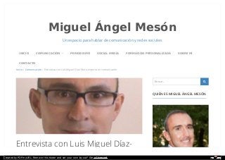 Miguel Ángel Mesón
Un espacio para hablar de comunicación y redes sociales
Inicio › Comunicación › Entrevista con Luis Mig...