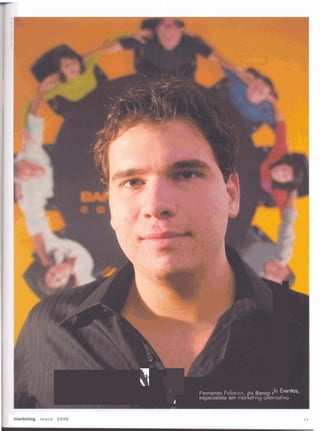 1   f       I   Fernando PaIacios, d o Banco (de Ever
                                            especialista em marketing alteirnativ0
                                    A

xnwkettng m a i o 2 0 0 6
 