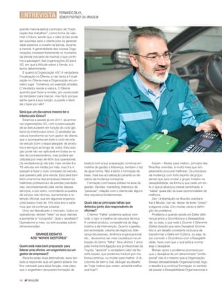 FERNANDO SILVA,
ENTREVISTA                    SENIOR PARTNER DA VIRAGEM


grande maioria aplica o princípio da “Expli-
cação dos trabalhos”, como forma de valo-
rizar o futuro, sendo que o valor já não pode
ser surpresa para o cliente pois na generali-
dade estamos a investir na Venda, durante
a manhã. A generalidade das nossas Orga-
nizações investem fortemente no momento
da Venda (na parte de manhã) o que confir-
ma a passagem das organizações 2G para
3G, em que a Atitude sobre a Venda, é o
factor determinante.
   E quanto à Organização 4G? A verdadeira
Focalização no Cliente, e não tanto a Focali-
zação no Cliente mas a Organização em pri-
meiro lugar. Tomemos um exemplo simples:
O Vendedor vende a viatura. O Cliente
quando quer fazer a revisão, por vezes pede
ao Vendedor para marcar, mas fá-lo porque
sente que é a sua função, ou pede o favor
de o fazer por ele?

Será que um dia vamos mesmo ter o
Interlocutor Único?
   Estamos a assistir já em 2011, às primei-
ras organizações 4G, com a preocupação
de se estruturarem em função do ciclo glo-
bal e do interlocutor único. O vendedor da
viatura transforma-se num gestor de cliente,
que o acompanha em todo o ciclo de vida
do veículo (com o leque alargado de produ-
tos e serviços ao longo do ciclo). Esta solu-
ção pode não ser aplicável em todas as re-
des de concessionários, mas poderá ser
utilizada por mais de 60% dos operadores.
Os vendedores já não irão mais vender 8 a       base) e com a sua preparação continua em            Kaizen – Mudar para melhor, princípio das
10 viaturas em média por mês, mas 3 a 4,        matéria de gestão e liderança, também o faz     filosofias orientais, é muito mais que sim-
passam a fazer o ciclo completo do veículo,     de igual forma. Não é tanto a formação de       plesmente procurar melhorar. Os princípios
que passará pelo pós-venda. Esta será tam-      base, mas sua actualização perante os de-       da mudança com forte espírito de grupo,
bém uma forma das empresas reterem os           safios da mudança constante.                    sendo que para mudar o grupo investiu na
melhores profissionais de vendas (vendedo-        Formação com bases sólidas na área da         desejabilidade, de forma a que cada um sin-
res), recompensando pela venda dessas           gestão, Vendas, marketing, liderança de         ta o que já alcançou nessa caminhada, e
serviços, e por outro, controlando a quebra     “pessoas”, relação com o cliente são alguns     “saiba” quais são as suas oportunidades de
de serviço nas oficinas, aumentando a re-       dos requisitos fundamentais.                    melhoria.
tenção oficinal, que em algumas organiza-                                                           Zen - é libertação na filosofia oriental e
ções baixou mais de 15% este ano e sabe-        Quais são as principais falhas que              Kai é Mudar, sair de, deixar de estar “preso”
mos que irá continuar a baixar.                 detectou junto dos responsáveis de              a alguma coisa. Cito muitas vezes a defini-
   Uma vez liberalizado o mercado, todos os     oficinas?                                       ção de problema:
operadores, tentam “reter” os seus clientes        O termo “Falha” podemos aplicar com              Problema é quando existe um Delta (dife-
e aumentar a “conquista”. Qual o resultado?     todo o rigor à matéria de natureza técnica.     rença) entre a Ocorrência e a Desejabilida-
Operadores a mais, ou estruturadas sobre-       A variável produto, competência de diag-        de, ou seja, o que está a Ocorrer é Diferente
dimensionadas.                                  nóstico e de intervenção. Quanto a gestão,      (Delta) daquilo que seria Desejável Ocorrer.
                                                pró-actividade, volume de negócios, lide-       Isto é um desafio constante na busca de
           GRANDE DESAFIO                       rança de pessoas, dinâmica organizacional,      transformar o Delta em 0 (Zero), ou seja, fa-
        AOS “NOVOS GESTORES”                    etc., deveremos ser mais cautelosos na uti-     zer coincidir a Ocorrência com a Desejabili-
                                                lização do termo “falha”. Nos últimos 7 anos    dade, fazer com que o que está a ocorrer
Quem está mais bem preparado para               pela minha forte ligação aos profissionais da   seja o desejável.
liderar uma oficina: um engenheiro ou um        Toyota, “aprendi” o verdadeiro valor da filo-       Muitas vezes o problema acontece por-
gestor de empresas?                             sofia kaizen, que podemos traduzir por me-      que o desejável de um determinado “profis-
  Perante estas duas alternativas, seria ten-   lhoria contínua, ou mudar para melhor. A di-    sional” não é o mesmo que a Organização
tado a responder que um gestor estaria me-      cotomia de bem e mal, dá lugar ao desafio       Deseja (desejabilidade Organizacional), logo
lhor colocado para essa função, mas claro       de “hoje melhor que ontem, amanhã melhor        o desafio é a continua Formação no sentido
que o engenheiro (enquanto formação de          que hoje”!                                      de passar a Desejabilidade Organizacional a


40 AP MAGAZINE
 