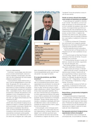 ENTREVISTA
                                                                                                “excelente” forma de aumentar os seus ní-
                                                                                                veis de auto estima.

                                                                                                Vender um serviço oficinal é tão simples
                                                                                                como vender um automóvel, por exemplo?
                                                                                                   O que está aqui em questão é o fenóme-
                                                                                                no de “vender”. Na essência, um bom ven-
                                                                                                dedor de serviços ou de automóveis será
                                                                                                um bom vendedor de qualquer coisa, até de
                                                                                                sonhos. Os recepcionistas que temos ac-
                                                                                                tualmente já são mais vendedores do que
                                                                                                recepcionistas propriamente (deveriam ser),
                                                                                                porque, se não o forem, o negócio não
                                                                                                acontece. Nos últimos anos, esta questão
                                                                                                da Venda tem sido uma questão fundamen-
                                                                                                tal, o que implica o cuidado em 3 eixos fun-
                                                                                                damentais:
                                                                                                   1 - O Perfil do profissional. É frequente
                                                                                                ser confrontado com a seguinte questão:
                                                                   Viragem
                                                                                                Qual deve ser a formação indicada para que
                                                   Sede:
                                                                                                o Recepcionista aprenda a vender?
                                                  Bela Vista Office
                                                                                                   A minha resposta já sai em automático:
                                                  Estrada de Paço de Arcos, 66 e 66-A
                                                                                                   - Para formar bem um Recepcionista, co-
                                                  2735-336 Cacém
                                                                                                meçamos por ser muito cautelosos na sua
                                                   Senior Partner:
                                                  Fernando Silva                                escolha!;
                                                   Telefone:                                       2 – A sua formação ao Nível das Compor-
                                                  917 247 669                                   tamentais e Técnicas de Venda. A sua pre-
                                                   E-mail:                                      paração como comercial;
                                                  fernandosilva@viragem.com                        3 – As ferramentas de apoio à venda. (di-
                                                   Internet:                                    dácticos, dossiers de produto, argumentá-
                                                  www.viragem.com                               rios, tipo de objecções, etc).
                                                                                                   Nas minhas partilhas com os profissio-
                                                                                                nais, tenho clarificado a diferença entre:
                                                                                                   - “Bater à porta da Compra” e “Vender”
todos os colaboradores.                          tativo necessário para mudar o seu paradig-       “Bater à porta da compra” é perguntar ao
   O princípio, na psicologia, para não recor-   ma de desejabilidade sendo que com isso        cliente se quer comprar, mesmo com al-
rer ao conceito oriental kaizen, deve ser o      vão perder o seu lugar na história.            guns argumentos à mistura. Isso já é bom,
da auto regulação, da educação, que mais                                                        mas não chega. “Vender” ou V6, como lhe
não é do que a adaptação da nossa deseja-        E no caso dos produtivos, que falhas           chamo, é a utilização de algumas técnicas
bilidade ao padrão social.                       encontrou?                                     específicas: V6: 1- Diagnosticar, 2- Estrutu-
   O que aconteceu nestes últimos anos, é           Nos produtivos a questão que se coloca      rar, 3-Orçamentar, 4-Apresentar, 5-Argu-
que o nível de desejabilidade foi muito dife-    não é a sua eficiência psicomotora, mas a      mentar, 6-Concluir.
rente. Na geração 2G, não se pedia a um          capacidade de se envolverem na cultura do         Logo para vender é preciso ter Perfil, ter
colaborador que pensasse por si, mas que         cliente. Precisamos de continuar a recriar     Argumentos, e sobretudo ter tempo para
executasse as ordens recebidas. Ao passar        todos os dias, formas de colocar a organi-     obter a confiança do cliente e passar a sua
para a organização baseada nos resultados        zação voltada para o cliente. Passar horas e   “convicção”.
(3G), - o paradigma mudou. Até por razões        horas a fazer operações repetidas, têm o
económicas a redução das pessoas é uma           seu risco motivacional e em consequência       Numa oficina, o recepcionista é obrigatório
realidade e como consequência os níveis          no clima organizacional. Motivar não passa     ou dispensável?
hierárquicos estão a ser reduzidos, cada         só por critérios cautelosos de remuneração        O recepcionista pode ser dispensável,
vez mais – por alguns denominados de “dis-       ajustada. Quanto importante é a motivação      enquanto função. O Profissional, que ainda
sipadores de calor”.                             Intrínseca. Tantas e tantas vezes ouço for-    chamamos de Recepcionista, mas é muito
   O que aconteceu no pós-venda automó-          mandos, a verbalizar a satisfação pelo facto   mais que isso, esse é cada vez mais neces-
vel tem sido uma profunda mudança do pa-         de reflectirem sobre o valor do cliente, as    sário. Profissional da relação cliente, profis-
radigma do negócio. A Gestão Centrada so-        questões de relacionamento interno, aspec-     sional a pensar quer nas necessidades do
bre os processos, evolui para a Gestão cen-      tos da comunicação, etc..                      cliente quer do negócio, esse sim é e será
trada sobre os resultados. Nos últimos              A remuneração, como motivação extrín-       cada vez mais indispensável.
anos, na minha actividade de formação e          seca, é o meio com o qual muitos dos nos-
consultoria, tenho encontrado muitas pes-        sos colaboradores “compram depois a sua        Na reparação automóvel, há alguma forma
soas atentas à evolução e preocupadas            alegria” com o dinheiro que levam para         especial para motivar uma equipa?
com o seu futuro, mas infelizmente em mui-       casa. Envolvê-los de forma mais profunda         Os “condimentos” para a motivação de
tos casos não conseguem dar o salto quali-       no ambiente e o negócio da oficina, é uma      uma equipa são, na sua essência, similares,


                                                                                                                             DEZEMBRO 2011 41
 