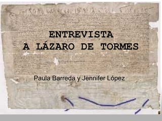 ENTREVISTA A LÁZARO DE TORMES Paula Barreda y Jennifer López 