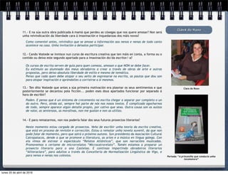 Clara do Roxo
Clara do Roxo
Portada: “A princesiña que conducía unha
locomotora”
13.- Ten dito Vostede que antes a súa primeira motivación era plasmar os seus sentimentos e que
posteriormente se decantou pola ficción... poden eses dous apartados funcionar por separado á
hora de escribir?
12.- Cando Vostede se inmisce nun curso de escritura creativa que ten máis en conta, a forma ou o
contido ou deixa este segundo apartado para a imaxinación do/da escritor/-a?
11.- E na súa outra obra publicada A mamá que perdeu as cóxegas que nos quere amosar? Non será
unha reivindicación da liberdade cara á imaxinación e inquedanzas dos máis novos?
Poden. E penso que é un síntoma de crecemento na escrita chegar a separar por completo o un
do outro. Pero, aínda así, sempre hai parte de nós nos nosos textos. É complicado agocharnos
de todo, sempre aparece algún detalle propio, por cativo que sexa. Outra cousa son os xuízos
de valor, as sentenzas, as moralinas, non me gustan e non as utilizo.
Os cursos de escrita serven de guía para quen comeza, amosan o que NON se debe facer.
Eu estimulo ao alumnado dos meus obradoiros a crear a través de obras de arte e outras
propostas, pero deixo absoluta liberdade de estilo e mesmo de temática.
Penso que cada quen debe atopar o seu xeito de expresarse na escrita, as pautas que dou son
para atopar inspiración e apréndolles a corrixirse a si mesmos.
Como comentei antes, reivindico que se amose a información aos nenos e nenas de todo canto
acontece na casa. Unha invitación a deixalos participar.
14.- E para rematarmos, non nos podería falar dos seus futuros proxectos literarios?
Neste momento estou cargada de proxectos. Veño de escribir unha teoría da escrita creativa,
que está en proceso de revisión e corrección. Estou a rematar unha novela xuvenil, da que non
podo falar de momento, pero que sairá o próximo outono. Son presidenta da Asociación Cultural
Catropatacos, dende a que se promove a literatura, as artes e a música en lingua galega. Con
ela vimos de estrear o espectáculo “Relatos Atlánticos”, que son narracións musicadas.
Promovemos o certame de microrrelatos “Microcatrorelato”. Tamén estamos a preparar un
proxecto literario para o ano Castelao. E continúo impartindo obradoiros literarios
“Aliteraclara”, para adultos a través da Concellería de Normalización Lingüística de Vigo, e
para nenos e nenas nos colexios.
lunes 25 de abril de 2016
 