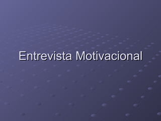 Entrevista Motivacional 